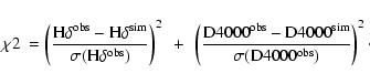 \begin{displaymath}\chi2~=
\left(\frac{{\rm H}\delta^{\rm obs}-{\rm H}\delta^{\r...
...D}4000^{\rm sim}}{\sigma({\rm D}4000^{\rm obs})}\right)^2\cdot
\end{displaymath}