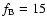 $f_{\rm B}=15$