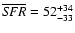$\overline{{\it SFR}}= 52 ^{+34}_{-33}$