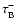 $\tau_{\rm B}^-$