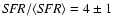 ${\it SFR}/\langle {\it SFR}\rangle = 4\pm 1$