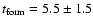 $t_{\rm form}= 5.5\pm1.5$