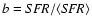 $b={\it SFR}/\langle {\it SFR}\rangle$