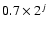 $0.7\times 2^{j}$