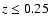 $z \leq0.25$