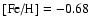 $\mbox{\rm [{\rm Fe}/{\rm H}]}=-0.68$