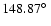 $148.87\hbox{$^\circ$ }$