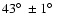 $43\hbox{$^\circ$ }\pm1\hbox{$^\circ$ }$