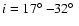 $i = 17\hbox{$^\circ$ }{-}32\hbox{$^\circ$ }$