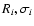 $R_i,\sigma_i$