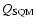 $Q_{\rm SQM}$