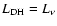 $L_{\rm DH}=L_\nu$