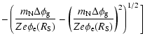 $\displaystyle -\left(\frac{m_{\rm N}\Delta\phi_{\rm g}}{Ze\phi_{\rm e}(R_{\rm S...
...rm N}\Delta\phi_{\rm g}}{Ze\phi_{\rm e}(R_{\rm S})}\right)^2\right)^{1/2}\Bigg]$