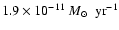 $1.9\times 10^{-11}~{M}_\odot~\mbox{ yr}^{-1}$