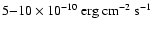 $5{-}10\times 10^{-10}~\mbox{erg~cm}^{-2}~\mbox{s}^{-1}$