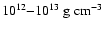 $10^{12}{-}10^{13}~\mbox{g~cm}^{-3}$