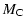 $\displaystyle M_{\rm C}$