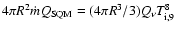$4\pi
R^2\dot{m}Q_{\rm SQM}=(4\pi R^3/3)Q_\nu T_{\rm i,9}^8$