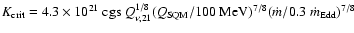$K_{\rm crit}=4.3\times 10^{21}\mbox{ cgs }
Q_{\nu,21}^{1/8}(Q_{\rm SQM}/100~{\rm MeV})^{7/8}(\dot{m}/0.3\;\dot{m}_{\rm Edd})^{7/8}$