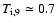 $T_{\rm i,9}\simeq 0.7$