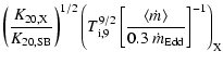 $\displaystyle \left(\frac{K_{\rm 20,X}}{K_{\rm 20,SB}}\right)^{1/2}\left(T_{\rm...
...[\frac{\langle\dot{m}\rangle}{0.3~\dot{m}_{\rm Edd}}\right]^{-1}\right)_{\rm X}$
