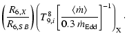 $\displaystyle \left(\frac{R_{6,X}}{R_{6,SB}}\right)\left(T_{9,i}^{8}\left[\frac{\langle\dot{m}\rangle}{0.3~\dot{m}_{\rm Edd}}\right]^{-1}\right)_{\rm X} \cdot$