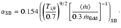 $\displaystyle \alpha_{\rm SB}=0.154\left(\left(\frac{T_{\rm i,9}}{0.7}\right)^{...
...{\langle\dot{m}\rangle}{0.3~\dot{m}_{\rm Edd}}\right]^{-1}\right)_{\rm SB}\cdot$