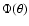 $\Phi(\theta)$