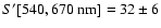 $S^\prime [540, 670~\rm nm] = 32\pm6$