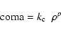 \begin{displaymath}{\rm coma } = k_{\rm c}\;\; \rho^p
\end{displaymath}