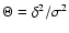 $\Theta=\delta^2/\sigma^2$