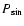 $P_{\sin}$