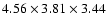 $4.56\times3.81\times3.44$