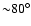 ${\sim}80^\circ$
