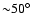 ${\sim}50^\circ$