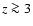 $z \ga 3$