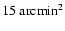 $15\ \textrm{arcmin}^2$