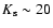 $K_{\rm s}\sim20$