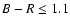 $B-R \le 1.1$