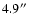 $4.9\hbox{$^{\prime\prime}$ }$
