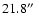 $21.8\hbox{$^{\prime\prime}$ }$
