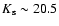 $K_{\rm s} \sim 20.5$