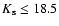 $K_{\rm s} \leq 18.5$