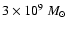 $3 \times 10^9\ M_{\odot}$
