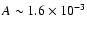$A \sim 1.6 \times 10^{-3}$