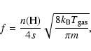 \begin{displaymath}%
f=\frac{n({\rm H})}{4s}\sqrt{\frac{8 k_{\rm B} T_{\rm gas}}{\pi m}},
\end{displaymath}