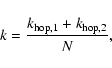 \begin{displaymath}%
k=\frac{k_{{\rm hop},1}+k_{{\rm hop},2}}{N},
\end{displaymath}