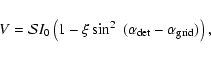 \begin{displaymath}V= \mathcal{S} I_0 \left(1-\xi \sin^2~(\alpha_{\rm det}-\alpha_{\rm grid})\right),
\end{displaymath}