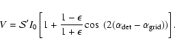 \begin{displaymath}
V=\mathcal{S^\prime}I_0\left[ 1 +
\frac{1-\epsilon}{1+\epsilon} \cos~(2(\alpha_{\rm det} -
\alpha_{\rm grid})) \right].
\end{displaymath}