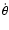 $\dot{ \theta }$